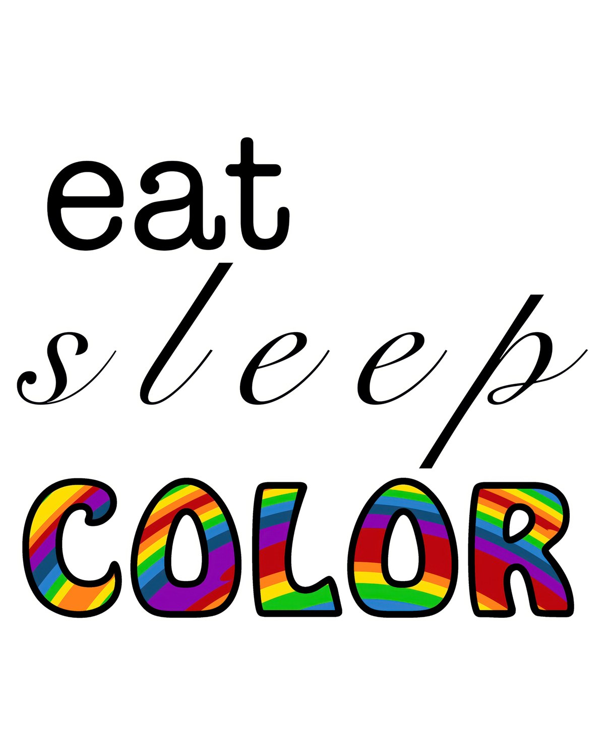 Eat Sleep Color